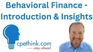 Behavioral Finance - Introduction and Insights | CPE on Cpethink.com