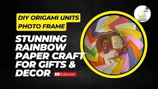 DIY Origami Units Photo Frame | Stunning Rainbow Paper Craft for Gifts & Decor