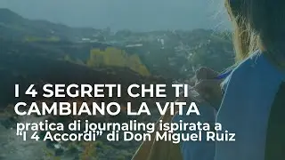Dai 4 Accordi di Don Miguel Ruiz: journaling per il Tuo Dialogo Interiore