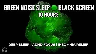 10 Hours of Pure Green Noise | Sleep, Focus, Relax (No Talk ASMR)