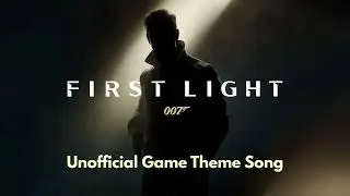 First Light - Unofficial Game Theme Song from the video game, James Bond First Light.