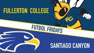 FUTBOL FRIDAYS: Fullerton College vs. Santiago Canyon