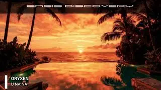 Oryxen - U NA NA (Оригинальный микс)[ENSIS DISCOVERY]