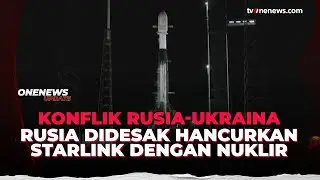 Diduga Bantu Ukraina, Rusia Didesak Hancurkan Starlink dengan Nuklir | OneNews Update