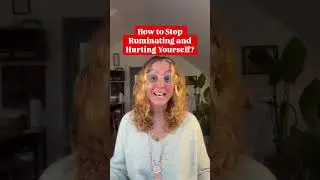 How to Stop Ruminating and Hurting Yourself?