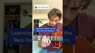 Learning: &ldquo;Snow&rdquo; by the Red Hot Chilli Peppers in 60 secs