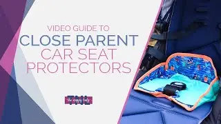 Close Parent Car Seat Protectors Video Guide - The Nappy Lady