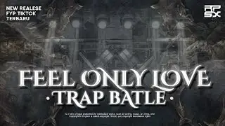 DJ FEEL ONLY LOVE - TRAP BASS PANJANG | FYP TIKTOK !!! | COCOK BUAT CEK SOUND | RAPSSIX OFC.