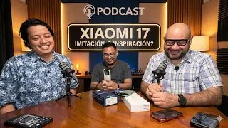 Podcast Xiaomi 17 imitaci&oacute;n o inspiraci&oacute;n?  @splashbyte @503tecnology 