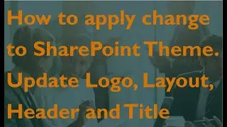 Change SharePoint details and #header layouts || Update SharePoint site primary information #header