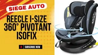 Reecle I-Size Siège Auto 360° Pivotant ISOFIX (Test et avis 2025)