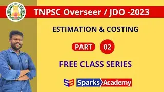 Estimation and Costing - 02 | TNPSC #JDO & #Overseer - Free Class series #2 | Sparks Academy
