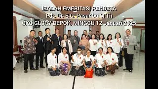IBADAH EMERITASI Pdt. Dr. E.O. Pasaribu M.Th - GKO GLORY DEPOK, 12 Januari 2025 HALL GRAHA RONATAMA