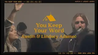 You Keep Your Word - Austin & Lindsey Adamec (Official Lyric Video)
