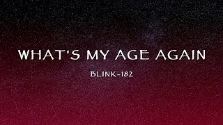 Blink-182 - What's My Age Again (Lyrics)