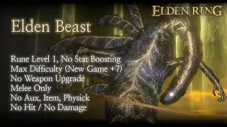 [Elden Ring] Elden Beast No Hit/Damage (True RL1 Weapon+0 NG+7 No Aux/Item/Magic)