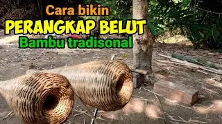 Bikin Perangkap Tradisonal Belut bahan Bambu tutorial detail dan lengkap serba manual mudah,gampang.