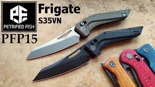 ✅ NEW Petrified Fish PFP15 Frigate CPM S35VN Steel
