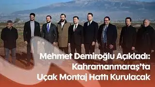 TUSAŞ Makes Huge Investment in Kahramanmaraş! Aircraft Assembly Plant to be Established