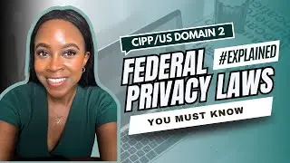 CIPP/US Exam Domain 2: Federal Privacy Laws Overview &ndash; HIPAA, GLBA, COPPA & FTC