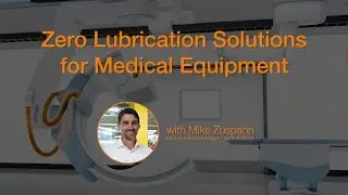 Zero Lubrication Solutions for Medical Equipment Webinar