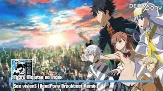 Toaru Majutsu no Index (Mami Kawada) - See visionS (Deadpony Breakbeat Remix)