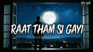 Raat Tham Si Gayi 🌙 | Night Sad Lofi Song | slowed+reverb | Heart Touching Hindi Music