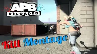 APB Reloaded Kill Montage #2 ~Noel