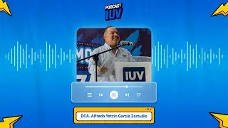 Podcast IUV ep.1 - DCA. Alfredo Yatzin García - Los retos de dirigir una universidad