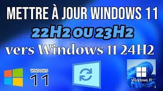 Mettre &agrave; jour Windows 11 22H2 ou 23H2 vers Windows 11 24H2