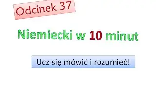 Podstawy niemieckiego #37; Nauka niemieckiego dla początkujących; Zacznij mówić po niemiecku; Odc.37