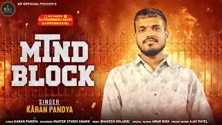 Mind Block | Karan Pandya | Attitude Song 2025 | Gujarati Song | New Song 2025