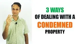 3 Ways of dealing with a Condemned Property