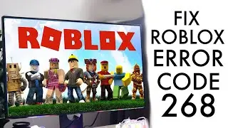 How To FIX Roblox Error Code 268!