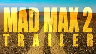 MAD MAX 2: Road Warrior - (Fan Trailer)