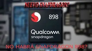&iquest;QU&Eacute; PAS&Oacute; con el SNAPDRAGON 898?