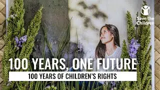 100 Years of Children's Rights | Save the Children UK