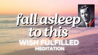 WISH FULFILLED Before Sleep Neville Goddard Manifestation - Visualization Sleep Meditation