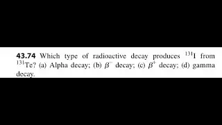 Какой тип радиоактивного распада приводит к образованию I из ? (a) Альфа-распад; (b) распад; (c) ...
