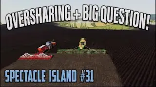 FS19 | SPECTACLE ISLAND #31 / OVERSHARING + BIG QUESTION! / Farming Simulator 19 PS5 Let&rsquo;s Play.