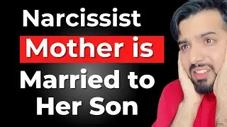 Why a Narcissist Mother is Married to Her Son | Hindi