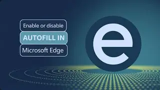 Как включить или отключить автозаполнение в Microsoft Edge [Руководство]