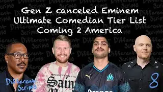 Ultimate Comedian Tier List, Gen Z canceled Eminem, Coming 2 America | Different Scripts #8