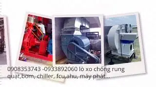 L&ograve; xo chống rung cho quạt, bơm, chiller, FCU, AHU , Th&aacute;p giải nhiệt 0908353743