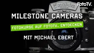 MILESTONE CAMERAS mit Michael Ebert 📷 ​| Der Fotokurs auf FotoTV.