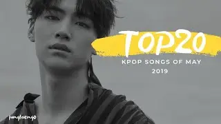 TOP20 | KPOP SONGS OF MAY 2019