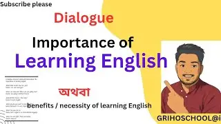 A dialogue about the importance of learning English |necessity/benefits of English dialogue