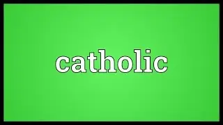 Catholic Meaning