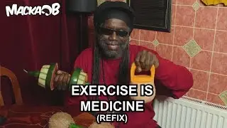Macka B's Medical Monday 'Exercise Is Medicine' (REFIX)