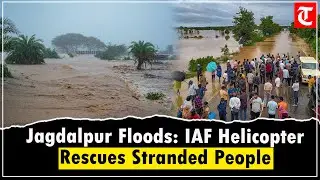 Chhattisgarh Floods: IAF & SDRF Helicopter Rescue Stranded Victims in Jagdalpur
